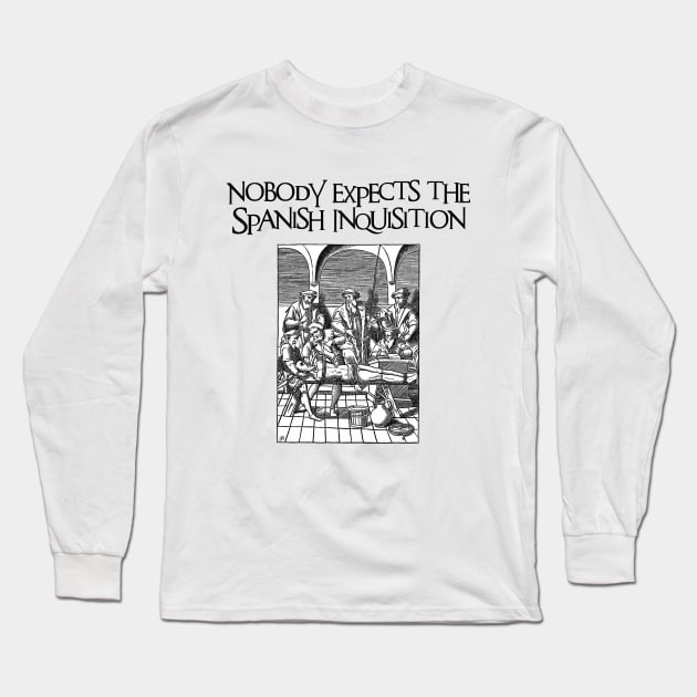 Nobody Expects the Spanish Inquisition Long Sleeve T-Shirt by Naves